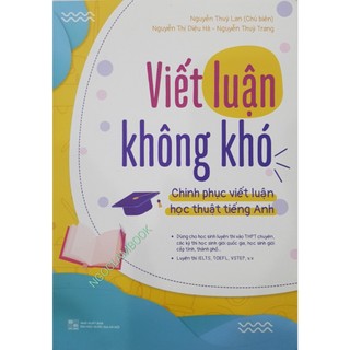 Sách - Viết luận không khó (Chinh phục viết luận học thuật Tiếng Anh)