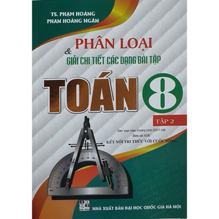 Sách - Phân Loại Và Giải Chi Tiết Các Dạng Bài Tập Toán 8 Tập 2 ( Bám Sát SGK Kết Nối Tri Thức Với Cuộc Sống )