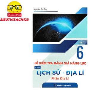 Sách - Đề kiểm tra đánh giá năng lực môn Lịch sử - Địa lí phần địa lí lớp 6