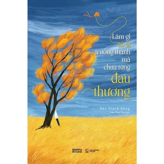 Sách - làm gì có ai trưởng thành mà chưa từng đau thương