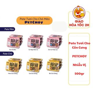 (CÓ QUÀ TẶNG) Pate Tươi PETCHOY Cho Cún Cưng - Nhiều Vị - 500g