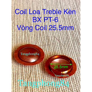 Coil Loa Treble Kèn BX PT-6 Vòng Coil 25.5mm. Giá Bán 4 cái 110k