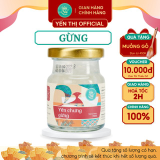 Yến Thị - Chưng vị gừng - Yến sào Khánh Hòa chưng sẵn - 30% yến thô/ hũ 70ml