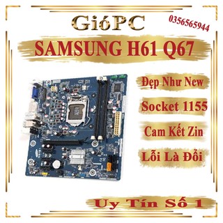 Main boad H61 Q67 Sam sung nhập hàn xịn,Main máy tính chạy socket 1155