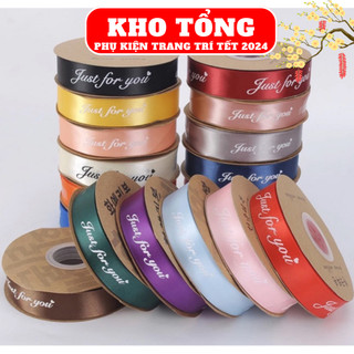 1 cuộn ruy băng lụa chữ Just For You bản 2.5cm dài 40 mét