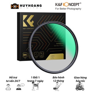Kính lọc CPL K&F CONCEPT Nano-X 8k kháng nước, chống bụi chống trầy xước