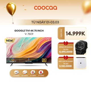 Smart Google Tivi Coocaa 4K 75 Inch - Model 75C9