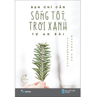 Sách - bạn chỉ cần sống tốt, trời xanh tự an bài