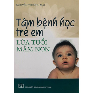 Sách - Tâm bệnh học trẻ em lứa tuổi mầm non