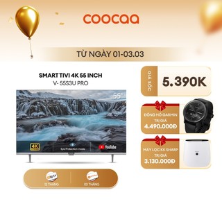  SMART TV 4K COOCAA 55 inch viền mỏng- Youtube - Model 55S3U-Pro - Lắp Đặt Miễn Phí