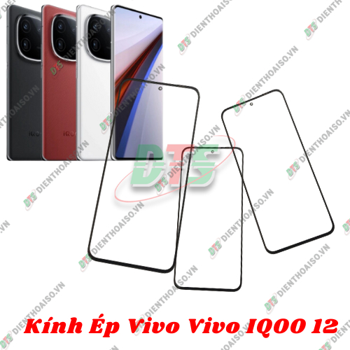 Kính Vivo IQoo 12 , kính ép dùng cho vivo iqoo 12