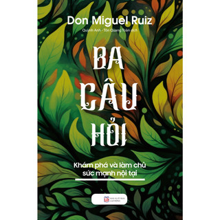 Sách - ba câu hỏi - khám phá làm chủ sức mạnh nội tại