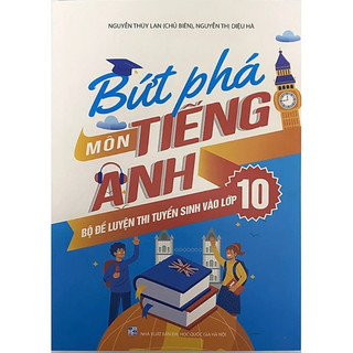 Sách : bứt phá môn tiếng anh - bộ đề luyện thi tuyển sinh vào lớp 10