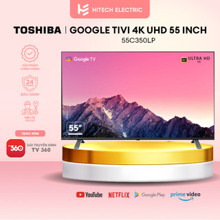 Smart TV TOSHIBA Google LED 4K  UHD tràn viền 55'' 55C350LP - Tìm kiếm bằng giọng nói - Bảo hành 2 năm
