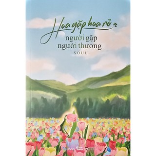 Sách az - hoa gặp hoa nở, người gặp người thương