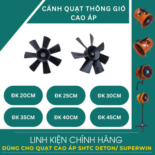Cánh quạt cao áp shtc deton/ superwin đk 20cm/ 25cm/ 30cm/ 35cm/ 40cm/ 45cm