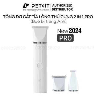 Tông Đơ Cắt Tỉa Cạo Lông Chó Mèo Không Dây 2 in 1 PETKIT Trimmer Pet Hair Clipper Pro 2024 Sạc Nhanh, Dùng Lâu