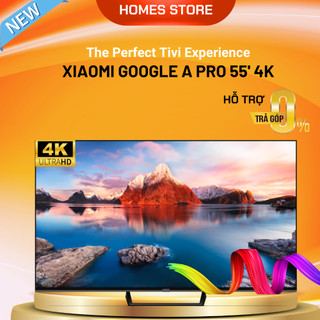 Smart Tivi Xiaomi A Pro 55 inch 4K - Bản Quốc Tế - Model L55M8-A2SEA Google Tivi - BH 24 Tháng