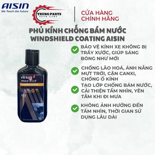 Dung dịch phủ kính chống bám nước AISIN JAPAN WINDSHIELD COATING 150ml