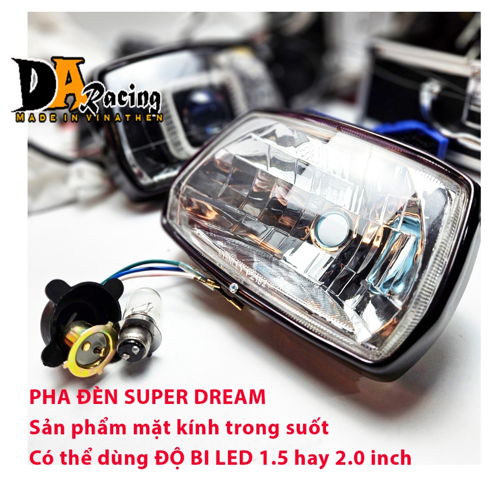 Pha Đèn Super Dream mặt kính Trong suốt