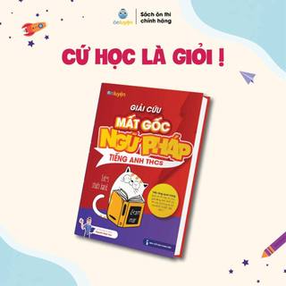 Sách - Giải cứu Mất gốc NGỮ PHÁP Tiếng Anh THCS dành cho học sinh lớp 6,7,8,9