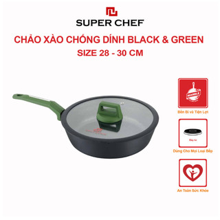 Chảo xào chống dính đáy từ có nắp kính SUPER CHEF black & green h.kim chống dính đáy từ
