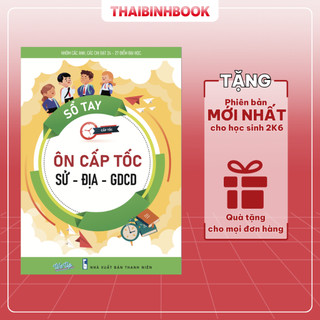 Sách Sổ Tay Ôn Cấp Tốc Sử - Địa - GDCD, Ôn Luyện Thi THPTQG Đại Học Cấp Tốc
