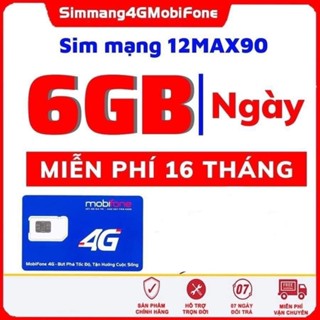Sim 4g Mobifone trọn gói 16th (6GB/ngày) 12Max90 Có ESIM Trọn gói không cần nạp tiền sim dùng toàn quốc