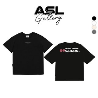 Áo thun Local Brand ASL-No Sleep In Sai Gon Cotton 100% Màu Trắng Đen Be Xám Chì Cổ Tròn Unisex Streetwear