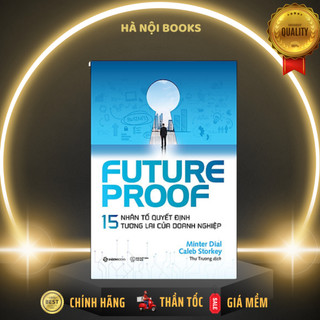 Sách: futureproof - 15 nhân tố quyết định tương lai của doanh nghiệp - tác giả caleb storkey, minter dial -saigonbooks