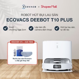 Robot Hút Bụi Lau Nhà Ecovacs T10 Plus | Tự động đổ rác | Vượt chướng ngại vật, camera tránh vật cản