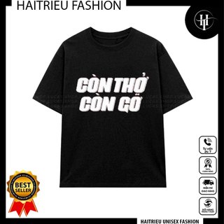 Áo Thun TẾT CÒN THỞ CÒN GỠ Unisex Nam Nữ Cotton Local Brand