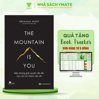 Sách The Moutain Is You - Nếu Không Giải Quyết Vấn Đề Bạn Sẽ Trở Thanh Vấn Đề - Sách Phát Triển Bản Thân