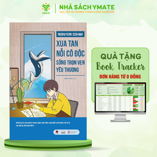 Sách Xua Tan Nỗi Cô Độc Sống Trọn Vẹn Yêu Thương - Kỹ Năng Giúp Bạn Đánh Bay Cảm Xúc Tiêu Cực - YMATE BOOKS