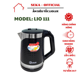 Ấm siêu tốc Liolux, ấm siêu tốc đun sôi nhanh, giữ ấm và cách nhiệt tốt, bảo hành chính hãng