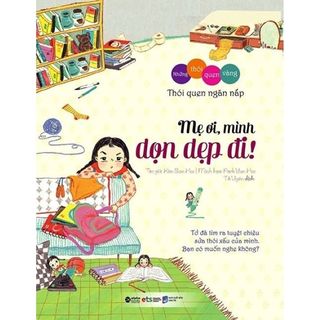 Sách - những thói quen vàng - mẹ ơi, mình dọn dẹp đi! - al