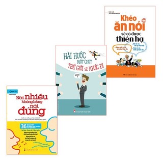 Sách: Nói Nhiều Không Bằng Nói Đúng + Hài Hước Một Chút Thế Giới Sẽ Khác Đi + Khéo Ăn Nói Sẽ Có Được Thiên Hạ