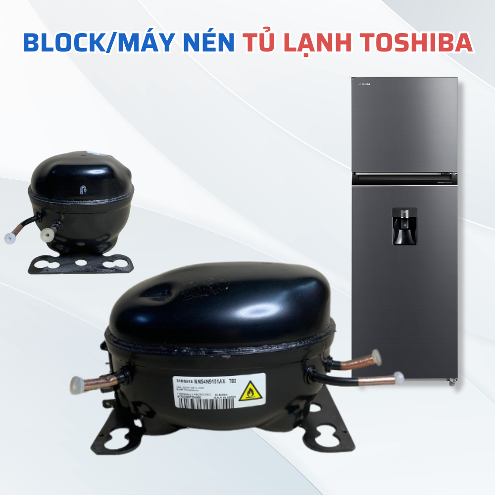 Block Tủ Lạnh TOSHIBA, Máy Nén Tủ Lạnh Toshiba Chuẩn Theo Máy, Lốc Tủ Lạnh Các Công Suất