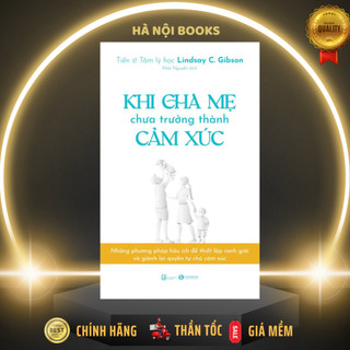 Sách - Khi cha mẹ chưa trưởng thành cảm xúc - Thái Hà Books