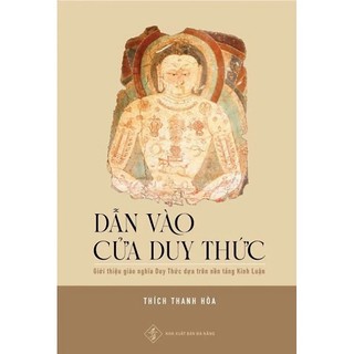 Sách dẫn vào cửa duy thức - giới thiệu giáo nghĩa duy thức dựa trên nền tảng kinh luận