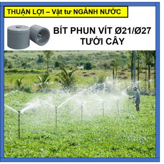 Béc bít vít phun mưa tưới cây/vườn phi ống 21 27 pvc chất lượng