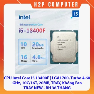 Bộ vi xử lý cpu intel core i5 13400f | lga1700, turbo 4.60 ghz, 10c/16t, 20mb, tray, không fan - bh 36 tháng