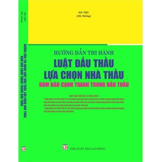 Sách - hướng dẫn thi hành luật đấu thầu, lựa chọn nhà thầu, đảm bảo cạnh tranh trong đấu thầu