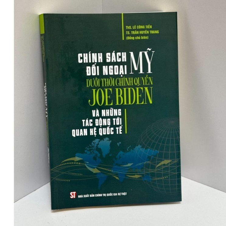 Sách - Chính Sách Đối Ngoại Mỹ Dưới Thời Chính Quyền Joe Biden Và Những Tác Động Tới Quan Hệ Quốc Tế