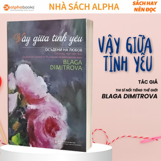 Sách - Vây Giữa Tình Yêu: Tập Thơ Song Ngữ Việt (Alpha Books)