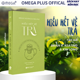 Sách - How to Make Tea - Hiểu Hết Về Trà: Khoa học và nghệ thuật ẩn sau những chiếc lá
