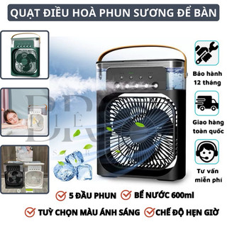 Quạt điều hoà phun sương để bàn cao cấp, quạt phun sương 600ml, 3 chế độ 5 đầu phun, phun mạnh và mát nhanh hơn