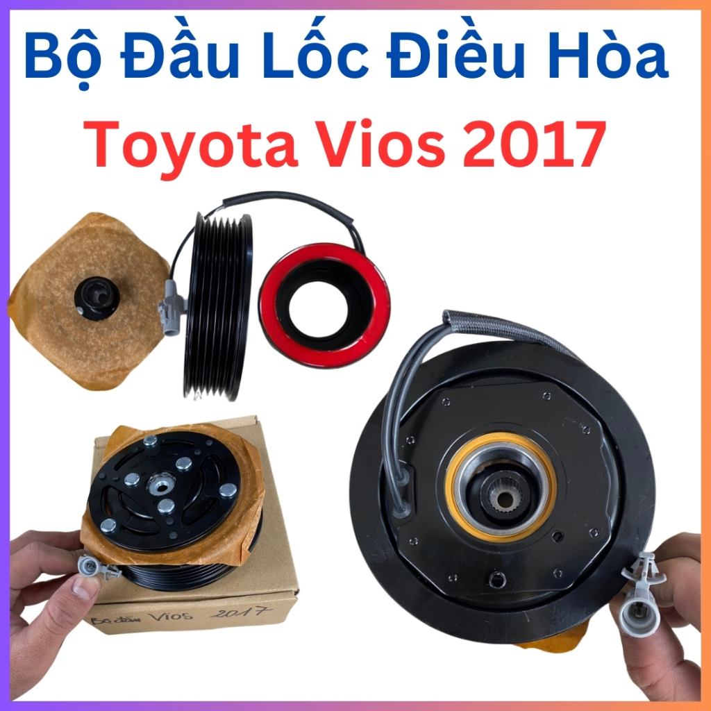 BỘ ĐẦU LỐC ĐIỀU HÒA TOYOTA VIOS 2017 Giá Tốt, Thay Thế Bộ Puly Máy Nén/Block Điều Hòa Xe Ô tô Vios 2