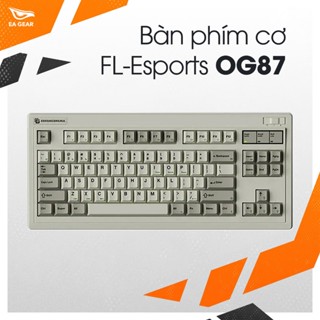 [Chính Hãng PP] Bàn Phím Cơ FL-Esports OG87 3 Modes Mạch Xuôi Gasket Mount - EA Gear