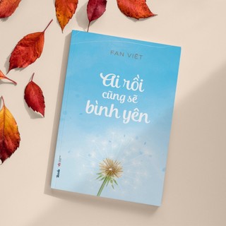Sách - Ai Rồi Cũng Sẽ Bình Yên